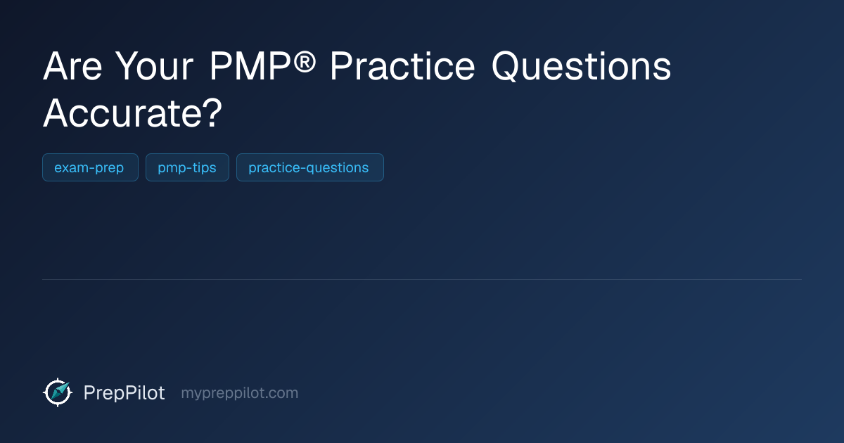 Are Your PMP® Practice Questions Accurate? - PrepPilot